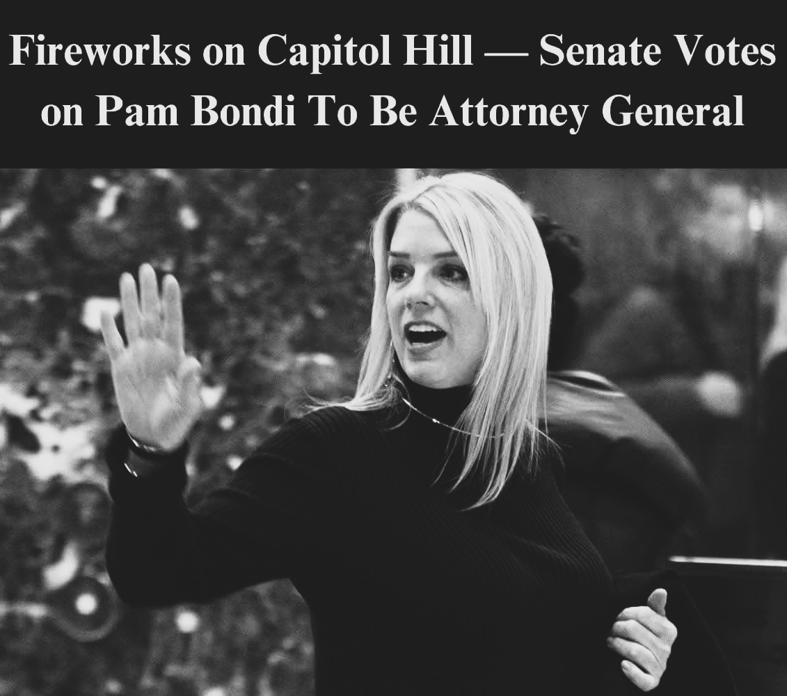 Senate Approval of Pam Bondi’s Appointment as Attorney General