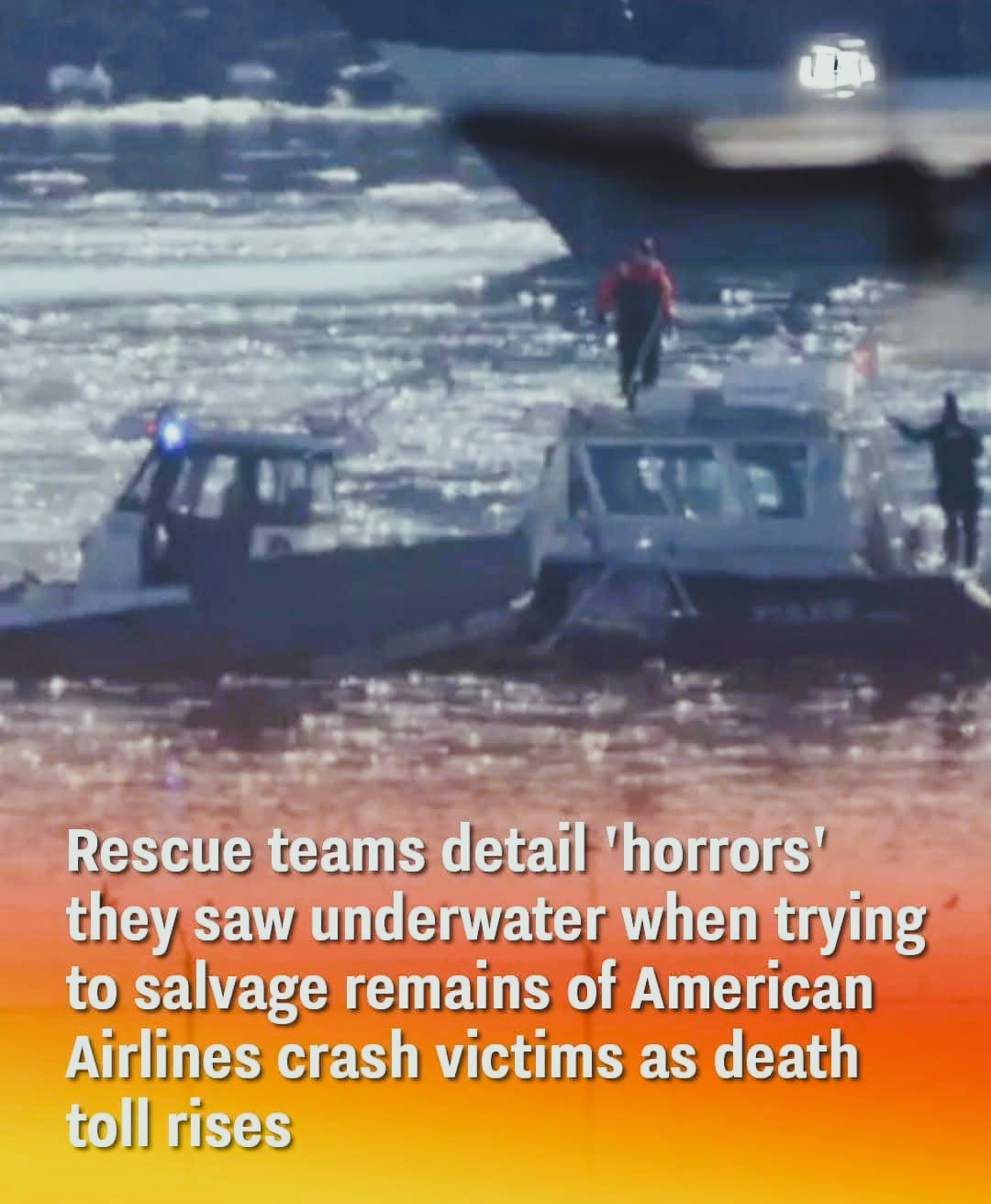 Rescue teams detail ‘horrors’ they saw underwater when trying to salvage remains of American Airlines crash victims as death toll rises